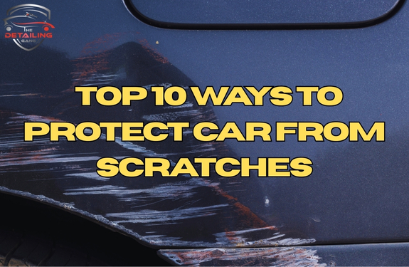 Top 10 Ways to Protect your Car from Scratches | Best Solution